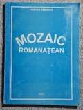 Mozaic romanatean - Sergiu Zambrea Contine dedicatie, data si semnatura autorului