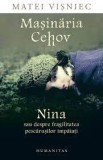Masinaria Cehov. Nina sau despre fragilitatea pescarusilor impaiat Matei Visniec
