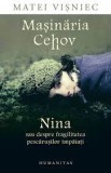 Masinaria Cehov. Nina sau despre fragilitatea pescarusilor impaiat Matei Visniec, Humanitas