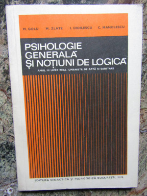 PSIHOLOGIE GENERALA SI NOTIUNI DE LOGICA-M. GOLU, M. ZLATE, DIDILESCU, MANOLESCU foto