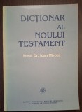 DICTIONAR AL NOULUI TESTAMENT - PREOT DR. IOAN MIRCEA