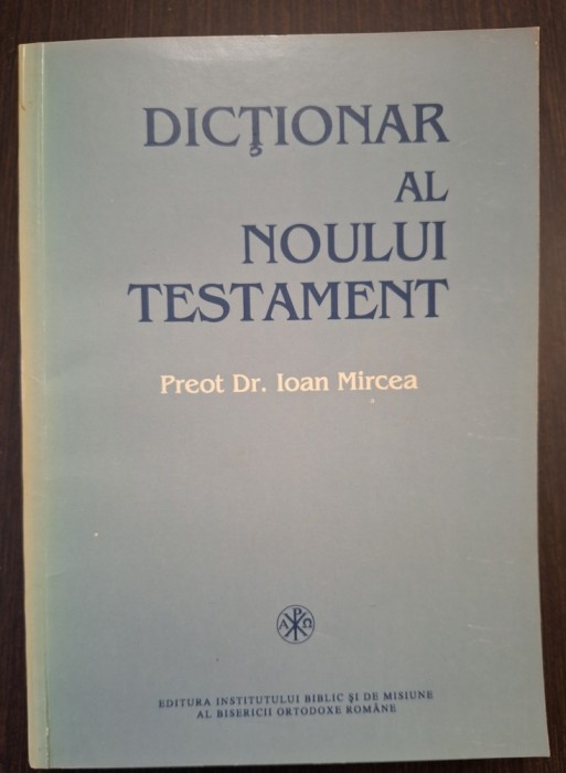 DICTIONAR AL NOULUI TESTAMENT - PREOT DR. IOAN MIRCEA
