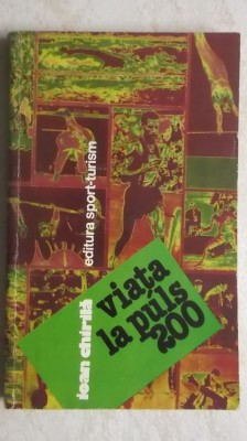 Ioan Chirila - Viata la puls 200 (vezi detalii pentru livrare in tara) foto