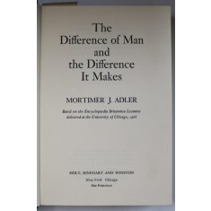 THE DIFFERENCE OF MAN AND THE DIFFERENCE IT MAKES by MORTIMER J.ADLER , 1968