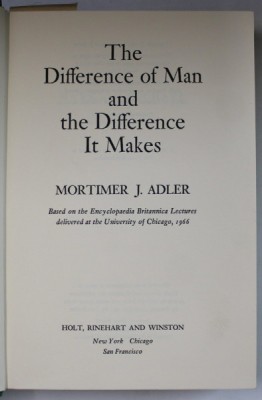 THE DIFFERENCE OF MAN AND THE DIFFERENCE IT MAKES by MORTIMER J.ADLER , 1968 foto
