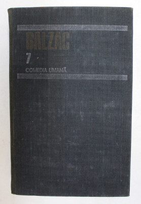 COMEDIA UMANA , VOL. VII de BALZAC , Bucuresti 1988 foto