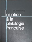 INITIATION A LA PHILOLOGIE FRANCAISE-N.N. CONDEESCU