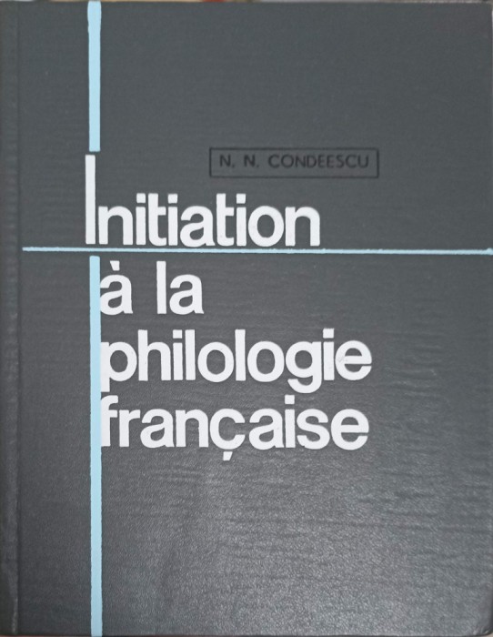 INITIATION A LA PHILOLOGIE FRANCAISE-N.N. CONDEESCU-102889