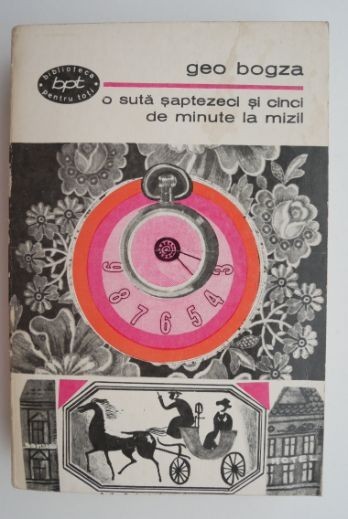 O suta saptezeci si cinci de minute la mizil &ndash; Geo Bogza (cateva insemnari)