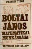 Bolyai Janos - Matematikai Munkassaga - Weszely Tibor