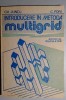 Introducere in metoda multigrid - Aplicatii pe calculator - Gh. Juncu, C. Popa