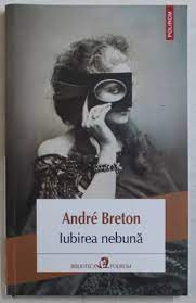 Iubirea nebuna - Andre Breton foto