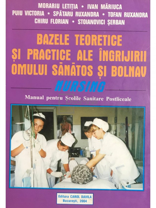 Morariu Letitia - Bazele teoretice si practice ale ingrijirii omului sanatos si bolnav (nursing) (editia 2000)