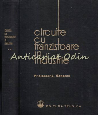 Circuite Cu Tranzistoare In Industrie II - Ion Felea - Tiraj: 4670 Exemplare foto