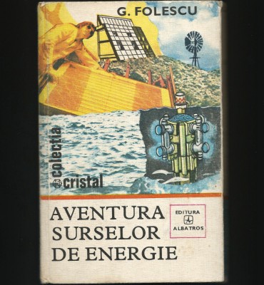 AVENTURA SURSELOR DE ENERGIE - G. FOLESCU - COLECȚIA CRISTAL foto