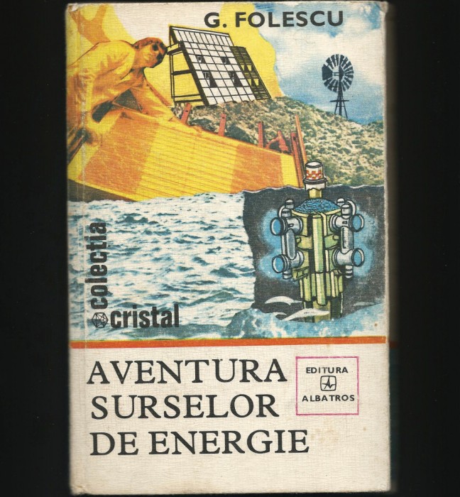 AVENTURA SURSELOR DE ENERGIE - G. FOLESCU - COLECȚIA CRISTAL