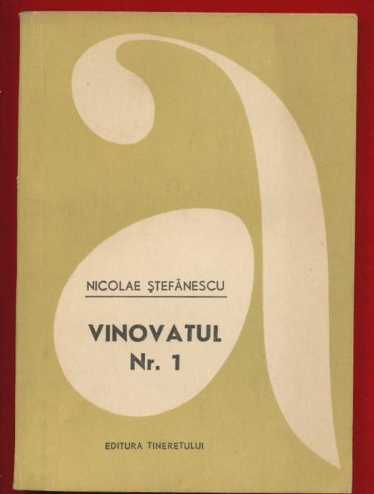 Nicolae Stefanescu &quot;Vinovatul Nr. 1&quot; - Editura Tineretului, 1963