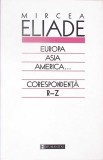 EUROPA, ASIA, AMERICA... CORESPONDENTA VOL.3 R-Z-MIRCEA ELIADE-353901