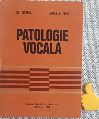 Patologie vocala Patologia vocii vorbite si cantate Marcela Pitis, St. Garbea foto