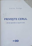 PRIVESTE CERUL (52 DE SAPTAMANI CU CAPUL IN NORI)-LUIZA FULGA