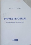 PRIVESTE CERUL (52 DE SAPTAMANI CU CAPUL IN NORI)-LUIZA FULGA