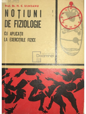 Fl. C. Ulmeanu - Noțiuni de fiziologie cu aplicații la exercițiile fizice (editia 1966) foto