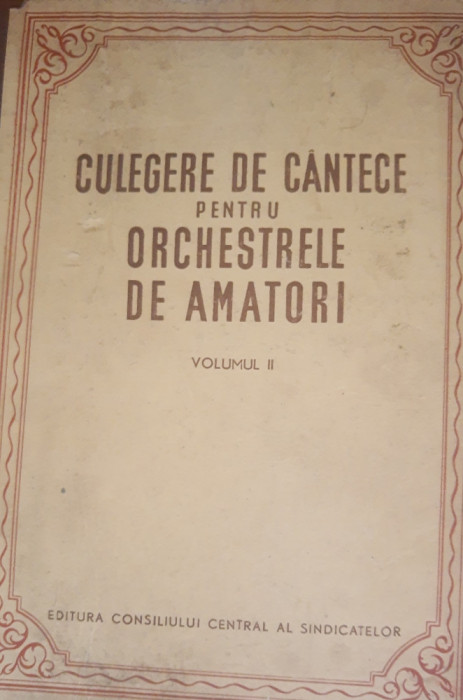 Culegere de c&acirc;ntece pentru orchestrele de amatori. vol II