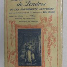 LES SERAILS DE LONDRES OU LES AMUSEMENTS NOCTURNES par POL ANDRE , 1928