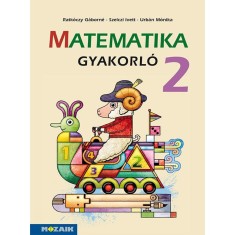 Matematika gyakorl&oacute; 2. - (MS-1664U) - Ratk&oacute;czy G&aacute;born&eacute;