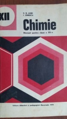 Chimie manual pentru clasa a XII-a- C. D. Albu, I. Ionescu foto