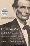 Lincoln&#039;s Melancholy: How Depression Challenged a President and Fueled His Greatness