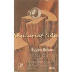 La Anii Treizeci. Roman - Eugen Uricaru