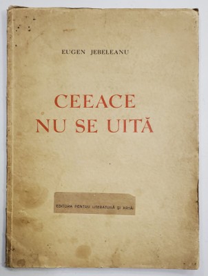 CEEACE NU SE UITA de EUGEN JEBELEANU - BUCURESTI, 1945 foto