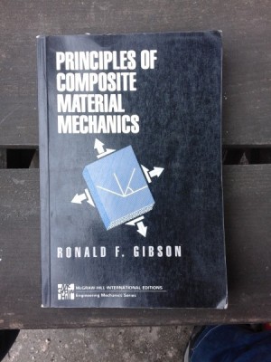 PRINCIPLES OF COMPOSITE MATERIAL MECHANICS - RONALD F. GIBSON (CARTE IN LIMBA ENGLEZA) foto