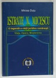 ISTRATE N . MICESCU , O LEGENDA A VIETII JURIDICE ROMANESTI de MIRCEA DUTU , 2000