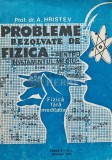Cumpara ieftin Probleme rezolvate de fizica pentru invatamantul mediu - 1991 - Anatolie Hristev (AE103)