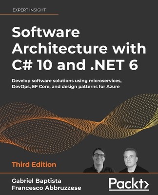 Software Architecture with C# 10 and .NET 6 - Third Edition: Develop software solutions using microservices, DevOps, EF Core, and design patterns for foto