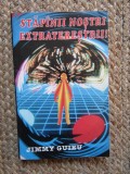 JIMMY GUIEU - STAPANII NOSTRI EXTRATERESTRII