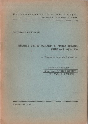 Gheorghe Pascalau - Relatiile dintre Romania si Marea Britanie in anii 1933-1939 foto