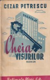 Carte Cezar Petrescu - Cheia visurilor (1945), brosata, 291 pagini, 13x20 cm, romana