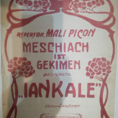 Partitură antebelică, ”MESCHIACH ist GEKIMEN” din opereta IANKALE, Mali Picon