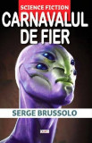 Carnavalul de fier - Serge Brussolo