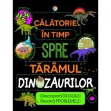 Calatorie in timp spre taramul dinozaurilor - Anne Rooney