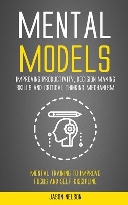 Mental Models: Improving Productivity, Decision Making Skills and Critical Thinking Mechanism (Mental Training to Improve Focus and S foto