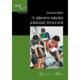 A sikeres iskolai inkl&uacute;zi&oacute; t&eacute;nyezői - Schmidt Ildik&oacute;