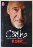 PAULO COELHO , LE MAGICIEN DE LUMIERE , BIOGRAPHIE par FERNANDO MORAIS , 2010