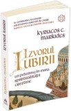 Izvorul iubirii. Un pelerinaj in inima spiritualitatii crestine - Kyriacos C. Markides