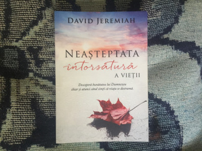 N5 Neașteptata &amp;icirc;ntorsătura a vieții - David Jeremiah foto