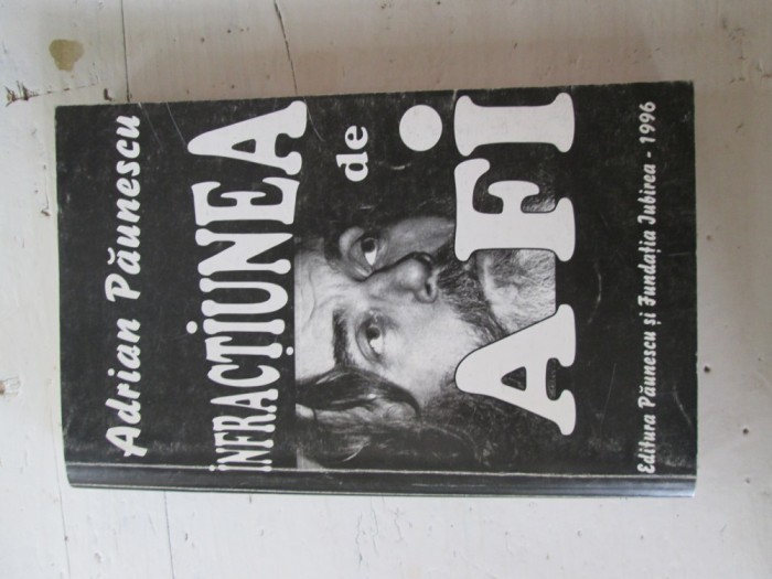 Adrian Paunescu - Infractiunea de a fi