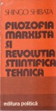Shingo Shibata - Filozofia marxista si revolutia stiintifica tehnica, 1982, Brosata, Romana, 13x20cm